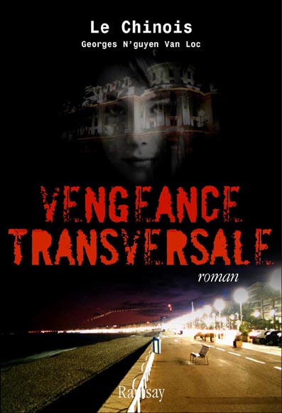 Vengeance Transversale
Deux de mes photos de cette page ont été utilisées pour faire la couverture du dernier roman de Georges N'Guyen Van Loc (Le Chinois)

